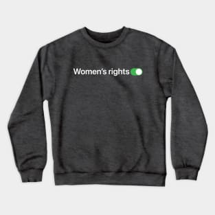 Women's rights is ON Crewneck Sweatshirt